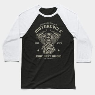 Custom Motorcycle Engine Ride Fast Or Die Baseball T-Shirt